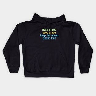 plant a tree save a bee keep the ocean plastic free (retro, quote, vsco) Kids Hoodie